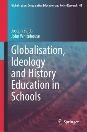 Zajda / Whitehouse |  Globalisation, Ideology and History Education in Schools | Buch |  Sack Fachmedien