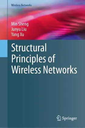 Sheng / Liu / Xu |  Structural Principles of Wireless Networks | Buch |  Sack Fachmedien