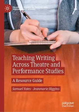 Yates / Higgins |  Teaching Writing Across Theatre and Performance Studies | Buch |  Sack Fachmedien