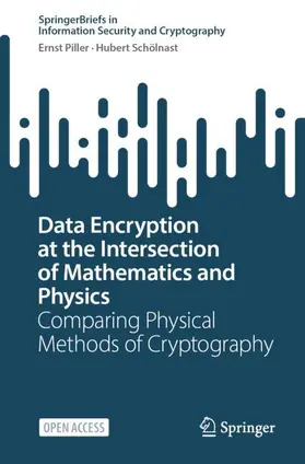 Piller / Schölnast |  Data Encryption at the Intersection of Mathematics and Physics | Buch |  Sack Fachmedien