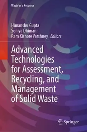 Gupta / Dhiman / Varshney | Advanced Technologies for Assessment, Recycling, and Management of Solid Waste | E-Book | www.sack.de