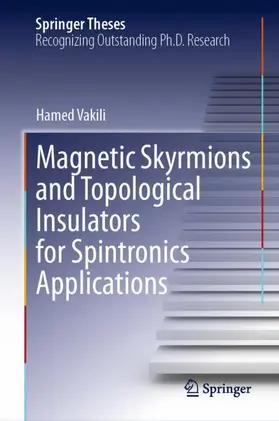 Vakili |  Magnetic Skyrmions and Topological Insulators for Spintronics Applications | Buch |  Sack Fachmedien