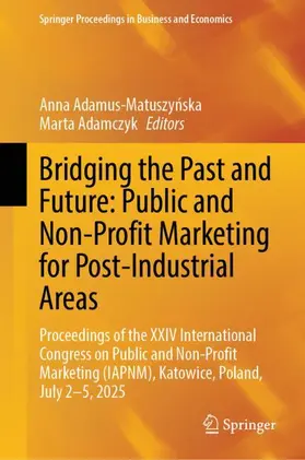Adamus-Matuszynska / Adamczyk |  Bridging the Past and Future: Public and Non-Profit Marketing for Post-Industrial Areas | Buch |  Sack Fachmedien