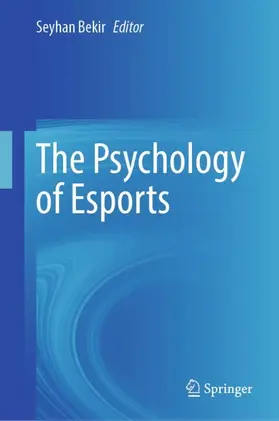Bekir |  The Psychology of Esports | Buch |  Sack Fachmedien