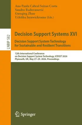 Cabral Seixas Costa / Radovanovic / Zhao |  Decision Support Systems XVI. Decision Support System Technology for Sustainable and Resilient Transitions | Buch |  Sack Fachmedien