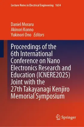 Moraru / Konno / Ono |  Proceedings of the 6th International Conference on Nano Electronics Research and Education (ICNERE2025) Joint with the 27th Takayanagi Kenjiro Memorial Symposium | Buch |  Sack Fachmedien