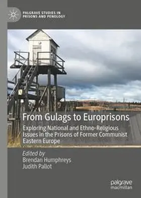 Humphreys / Pallot | From Gulags to Europrisons | Buch | 978-3-032-25379-8 | www.sack.de
