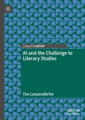 Lanzendörfer |  AI and the Challenge to Literary Studies | Buch |  Sack Fachmedien