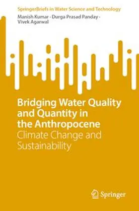 Kumar / Panday / Agarwal |  Bridging Water Quality and Quantity in the Anthropocene | Buch |  Sack Fachmedien