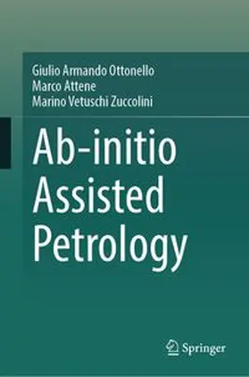 Ottonello / Attene / Vetuschi Zuccolini |  Ab-initio Assisted Petrology | Buch |  Sack Fachmedien