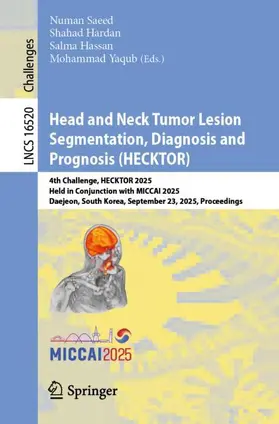 Saeed / Hardan / Hassan |  Head and Neck Tumor Lesion Segmentation, Diagnosis and Prognosis (HECKTOR) | Buch |  Sack Fachmedien