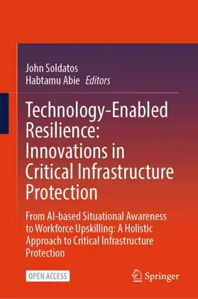 Soldatos / Abie |  Technology-Enabled Resilience: Innovations in Critical Infrastructure Protection | Buch |  Sack Fachmedien