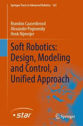 Caasenbrood / Pogromsky / Nijmeijer |  Soft Robotics: Design, Modeling and Control, a Unified Approach | Buch |  Sack Fachmedien