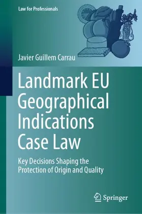 Guillem Carrau |  Landmark EU Geographical Indications Case Law | Buch |  Sack Fachmedien