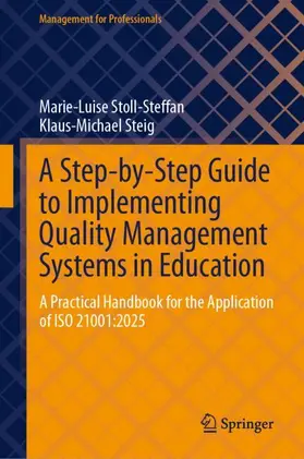 Stoll-Steffan / Steig |  A Step-by-Step Guide to Implementing Quality Management Systems in Education | Buch |  Sack Fachmedien