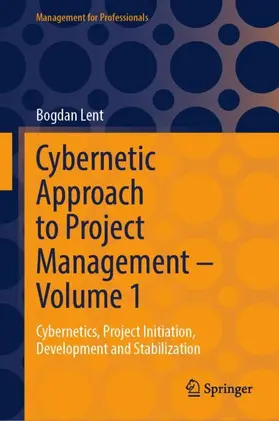 Lent |  Cybernetic Approach to Project Management - Volume 1 | Buch |  Sack Fachmedien
