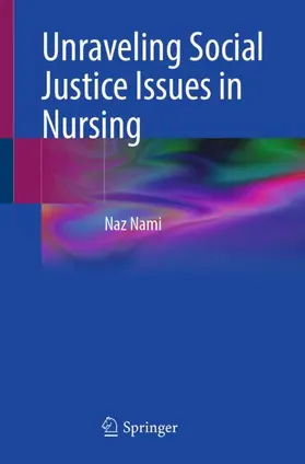 Nami |  Unraveling Social Justice Issues in Nursing | Buch |  Sack Fachmedien