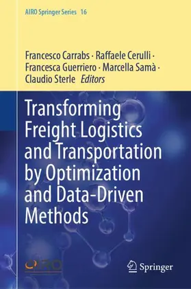 Carrabs / Cerulli / Guerriero |  Transforming Freight Logistics and Transportation by Optimization and Data-Driven Methods | Buch |  Sack Fachmedien