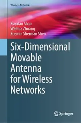 Shao / Zhuang / Shen |  Six-Dimensional Movable Antenna for Wireless Networks | eBook | Sack Fachmedien