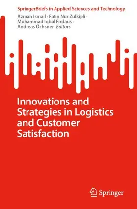 Ismail / Zulkipli / Firdaus |  Innovations and Strategies in Logistics and Customer Satisfaction | Buch |  Sack Fachmedien