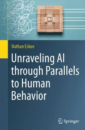 Eskue |  Unraveling AI through Parallels to Human Behavior | Buch |  Sack Fachmedien