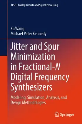Wang / Kennedy |  Jitter and Spur Minimization in Fractional-N Digital Frequency Synthesizers | Buch |  Sack Fachmedien