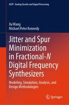 Wang / Kennedy |  Jitter and Spur Minimization in Fractional-N Digital Frequency Synthesizers | eBook | Sack Fachmedien