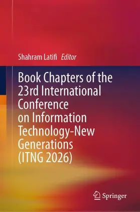 Latifi |  Book Chapters of the 23rd International Conference on Information Technology-New Generations (ITNG 2026) | Buch |  Sack Fachmedien