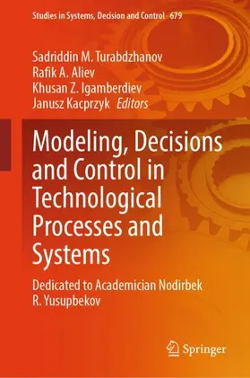 Turabdzhanov / Aliev / Igamberdiev |  Modeling, Decisions and Control in Technological Processes and Systems | Buch |  Sack Fachmedien