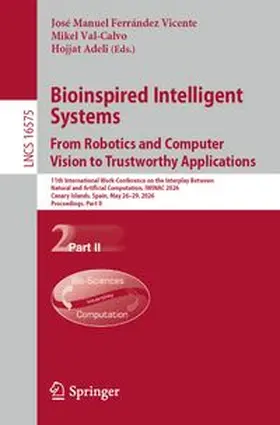 Ferrández Vicente / Val-Calvo / Adeli |  Bioinspired Intelligent Systems: From Robotics and Computer Vision to Trustworthy Applications | eBook | Sack Fachmedien