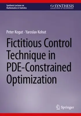 Kogut / Kohut |  Fictitious Control Technique in PDE-Constrained Optimization | Buch |  Sack Fachmedien
