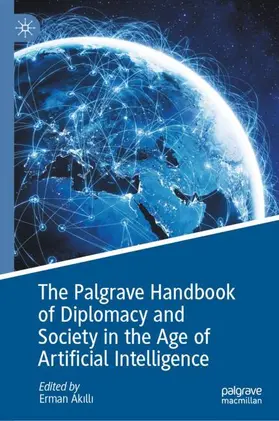Akilli |  The Palgrave Handbook of Diplomacy and Society in the Age of Artificial Intelligence | Buch |  Sack Fachmedien