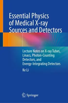 Li |  Essential Physics of Medical X-ray Sources and Detectors | Buch |  Sack Fachmedien