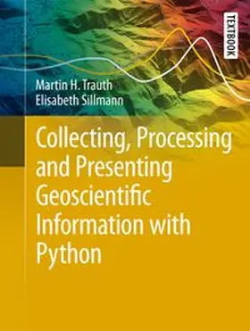 Trauth / Sillmann |  Collecting, Processing and Presenting Geoscientific Information with Python | Buch |  Sack Fachmedien