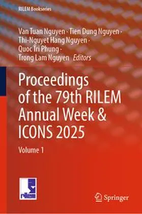 Nguyen / Phung |  Proceedings of the 79th RILEM Annual Week & ICONS 2025 | eBook | Sack Fachmedien
