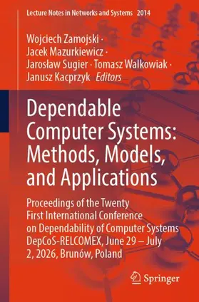 Zamojski / Mazurkiewicz / Sugier |  Dependable Computer Systems: Methods, Models, and Applications | Buch |  Sack Fachmedien