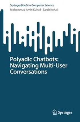 Kuhail / Kohail |  Polyadic Chatbots: Navigating Multi-User Conversations | Buch |  Sack Fachmedien