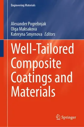 Pogrebnjak / Maksakova / Smyrnova |  Well-Tailored Composite Coatings and Materials | Buch |  Sack Fachmedien