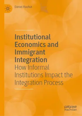 Rauhut | Institutional Economics and Immigrant Integration | Buch | 978-3-032-28360-3 | www.sack.de