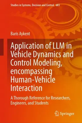 Aykent |  Application of LLM in Vehicle Dynamics and Control Modeling, encompassing Human-Vehicle Interaction | Buch |  Sack Fachmedien