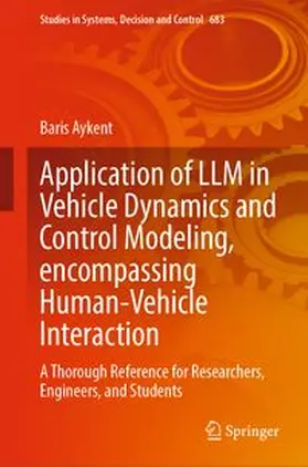 Aykent | Application of LLM in Vehicle Dynamics and Control Modeling, encompassing Human-Vehicle Interaction | E-Book | www.sack.de