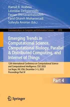 Arabnia / Deligiannidis / Shenavarmasouleh | Emerging Trends in Computational Science, Computational Biology, Parallel & Distributed Computing, and Internet of Things | Buch | 978-3-032-28465-5 | www.sack.de