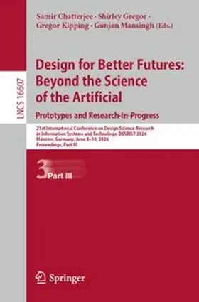 Chatterjee / Gregor / Kipping |  Design for Better Futures: Beyond the Science of the Artificial. Prototypes and Research-in-Progress | eBook | Sack Fachmedien