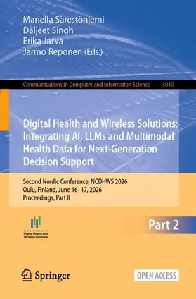 Särestöniemi / Singh / Jarva |  Digital Health and Wireless Solutions: Integrating AI, LLMs and Multimodal Health Data for Next-Generation Decision Support | Buch |  Sack Fachmedien
