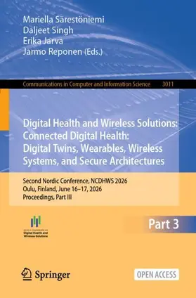Särestöniemi / Singh / Jarva |  Digital Health and Wireless Solutions: Connected Digital Health: Digital Twins, Wearables, Wireless Systems, and Secure Architectures | Buch |  Sack Fachmedien