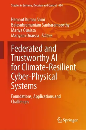 Saini / Sankaramoorthy / Ouaissa |  Federated and Trustworthy AI for Climate-Resilient Cyber- Physical Systems | Buch |  Sack Fachmedien