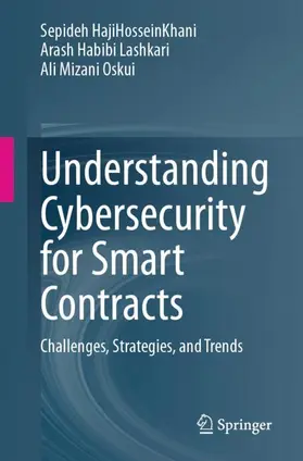HajiHosseinKhani / Habibi Lashkari / Mizani Oskui |  Understanding Cybersecurity for Smart Contracts | Buch |  Sack Fachmedien