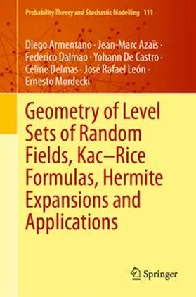 Armentano / Azaïs / Dalmao |  Geometry of Level Sets of Random Fields, Kac–Rice Formulas, Hermite Expansions and Applications | eBook | Sack Fachmedien
