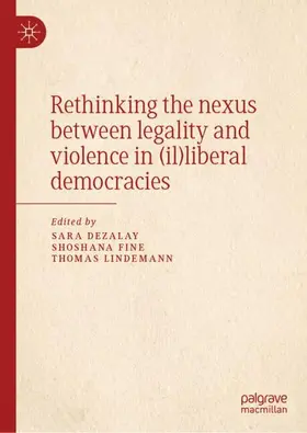 Fine / Dezalay / Lindemann |  Rethinking the nexus between legality and violence in (il)liberal democracies | Buch |  Sack Fachmedien