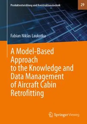 Laukotka |  A Model-Based Approach to the Knowledge and Data Management of Aircraft Cabin Retrofitting | eBook | Sack Fachmedien